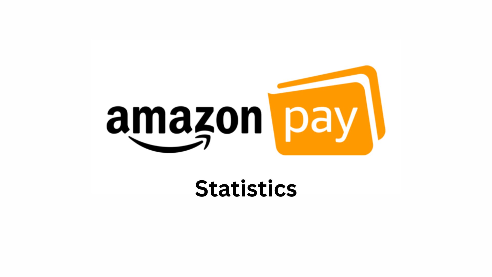 Amazon Pay Statistics By Brand Awareness, Customers, Usage, Traffic And Audience Demographics