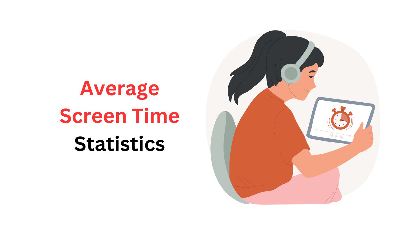 Average Screen Time Statistics and Facts