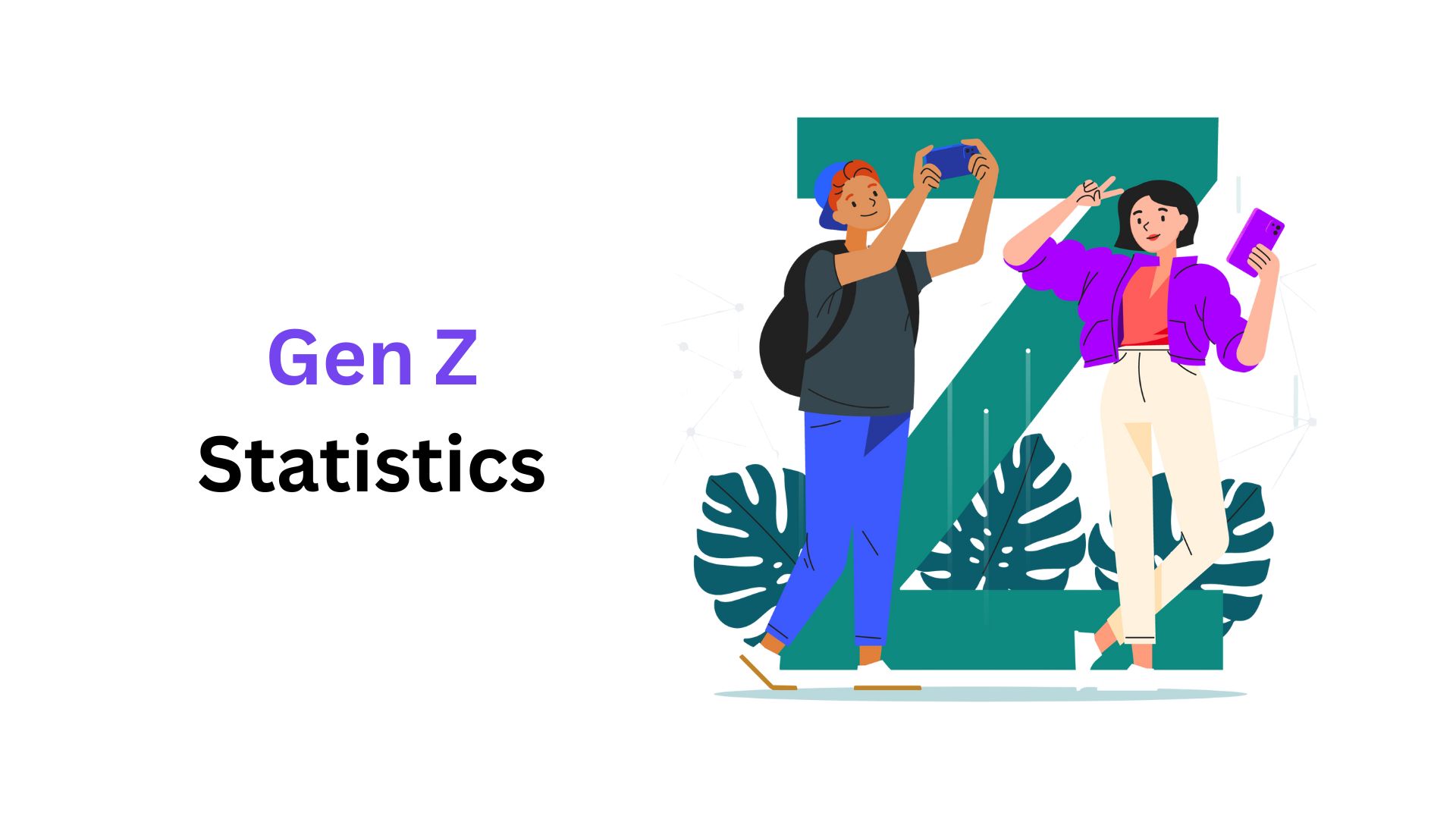 Gen Z Statistics – What We Know About This Generation? (2025)
