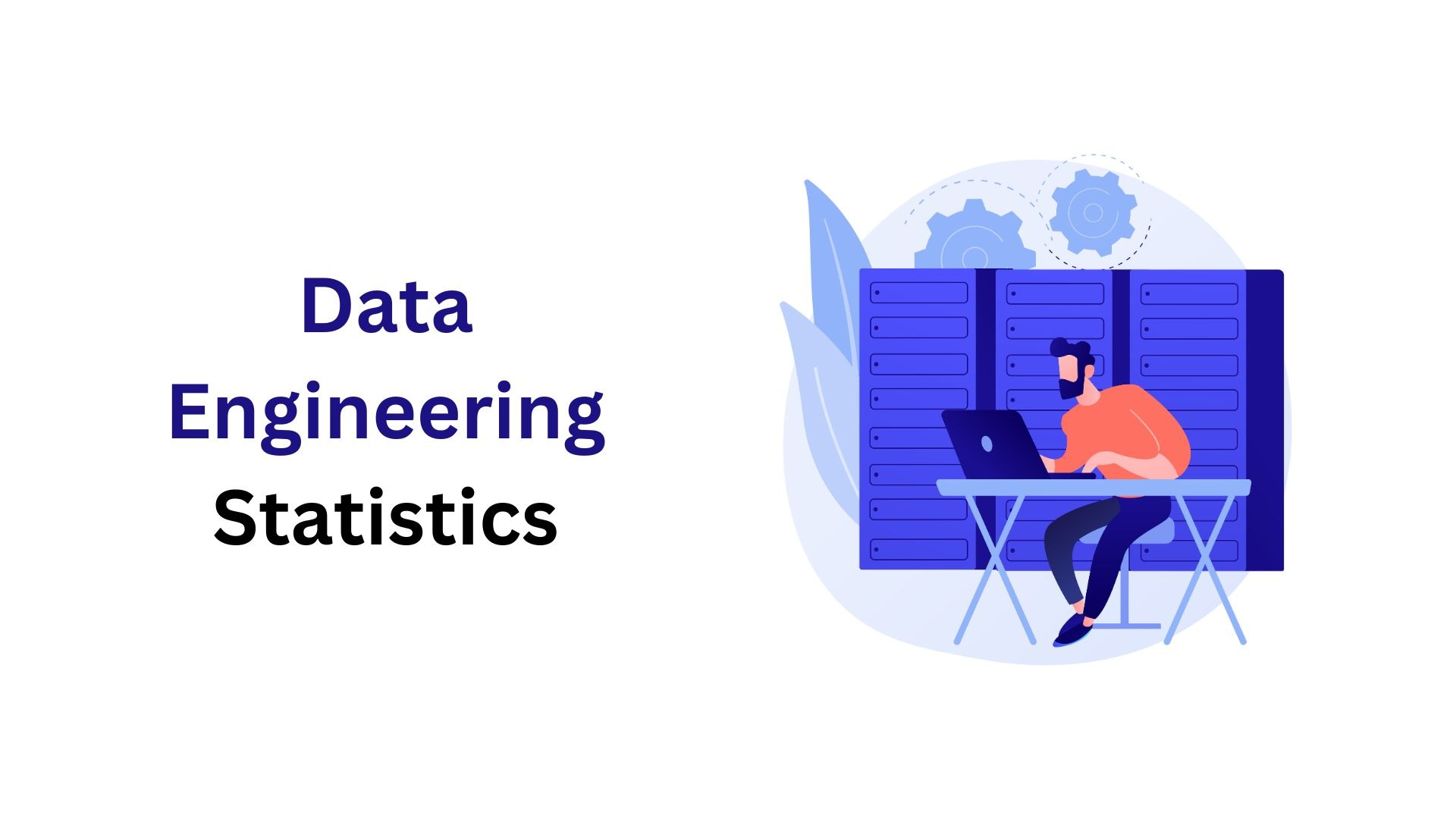 Data Engineering Statistics By Job Market, Startup, Trends And Facts (2025)