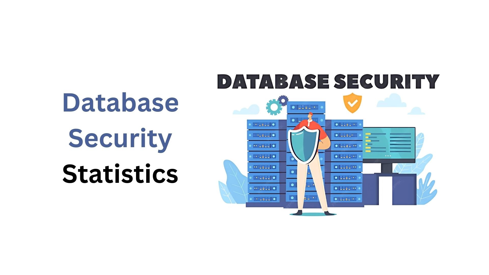 Database Security Statistics and Facts: By Market Share, Type, Region, Segmental, Trends, Responsibility and Recent Developments (2025)
