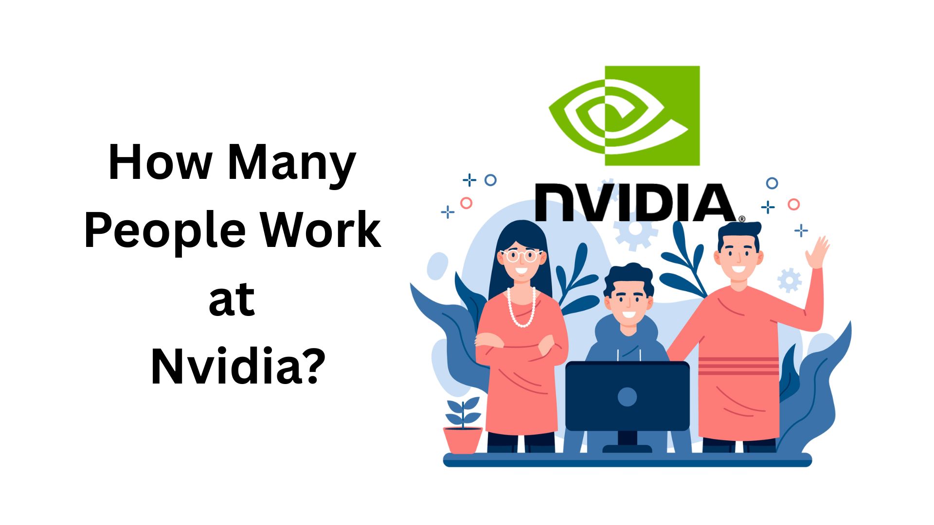 How Many People Work at Nvidia? Statistics And Facts (2025)