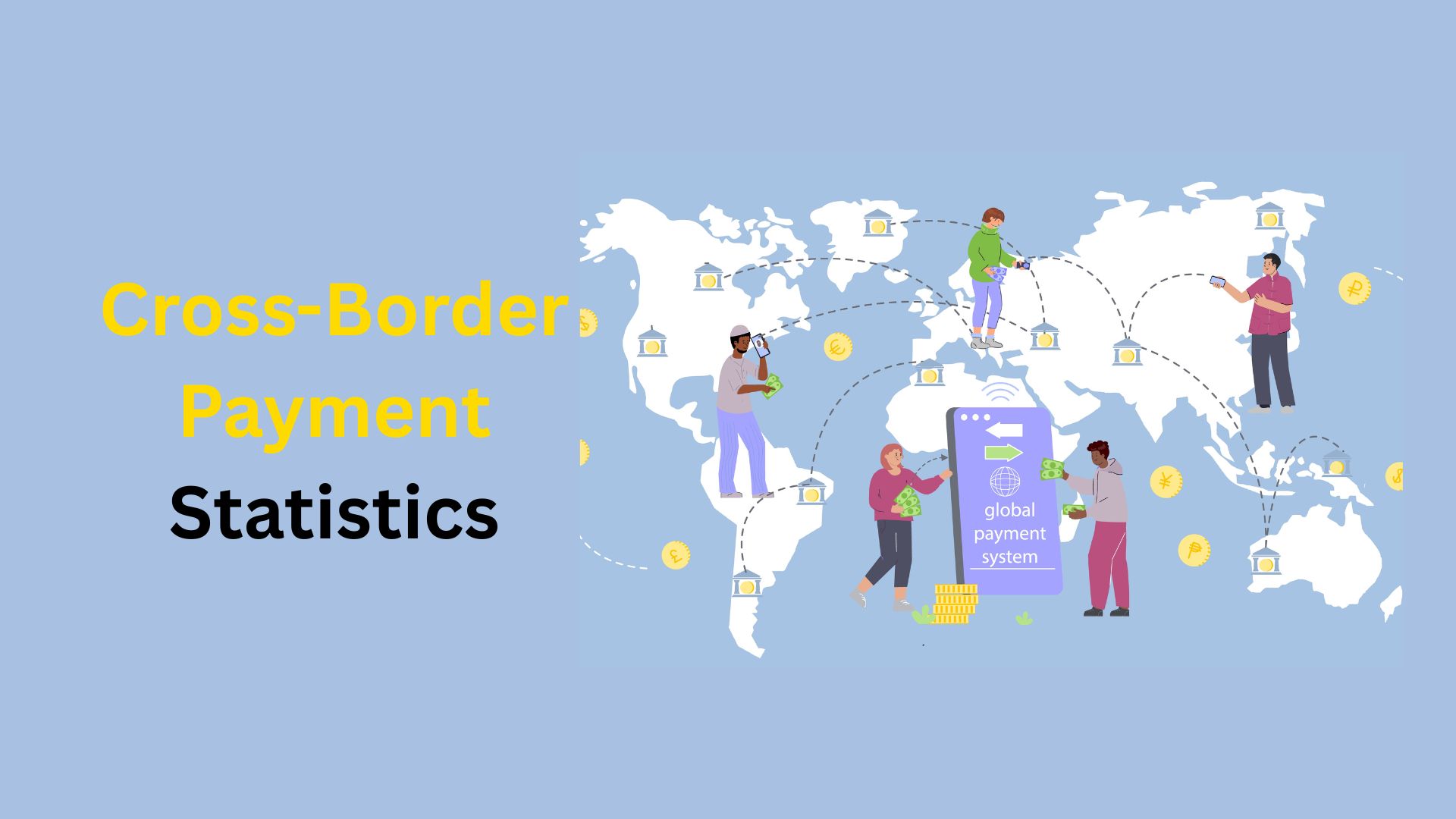 Cross-Border Payment Statistics By Market Size, Region and Technology (2025)