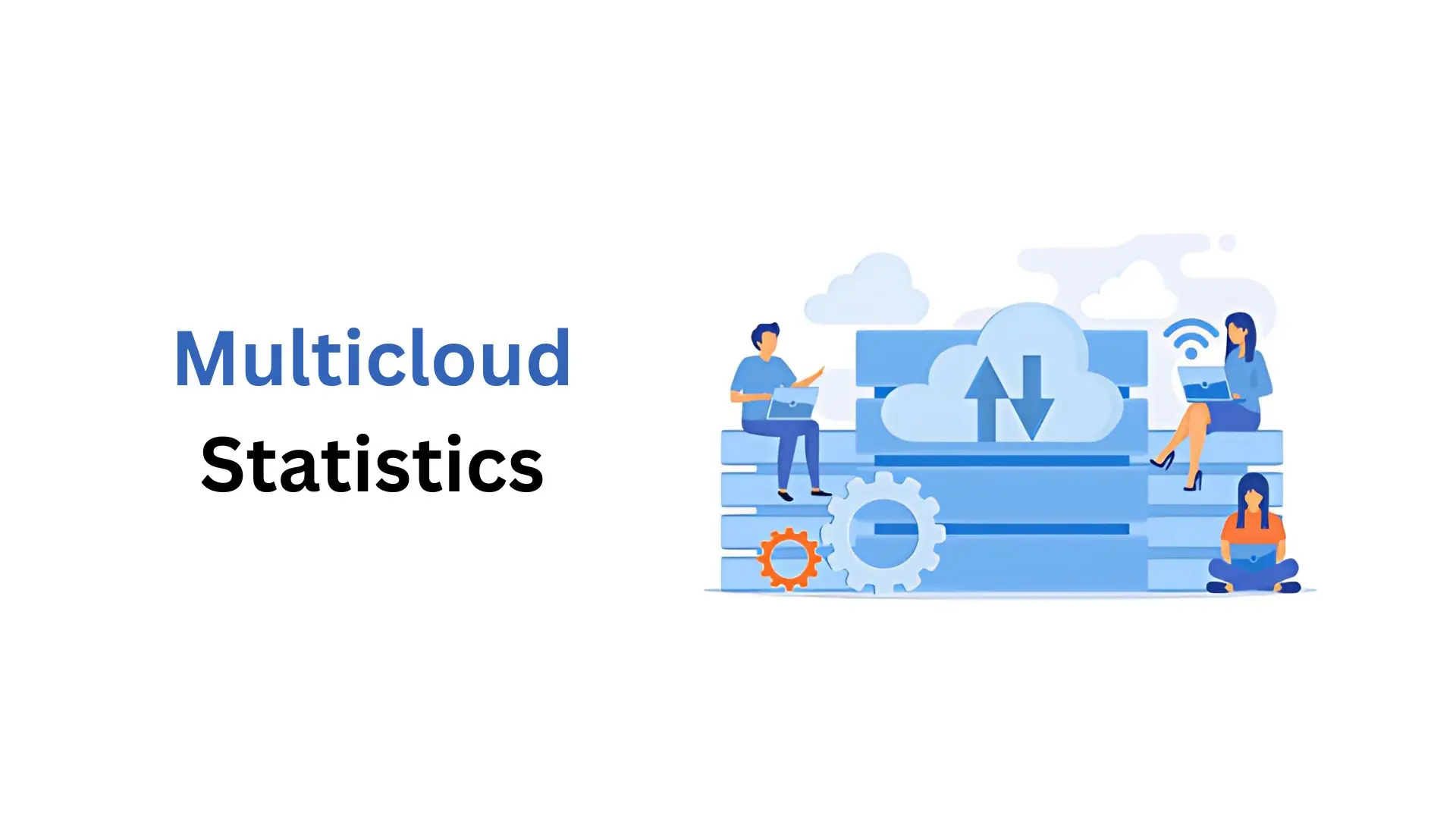 Multicloud Statistics By Usage, Challenges, Market Size, Adoption, Strategies, Insight and Facts (2025)