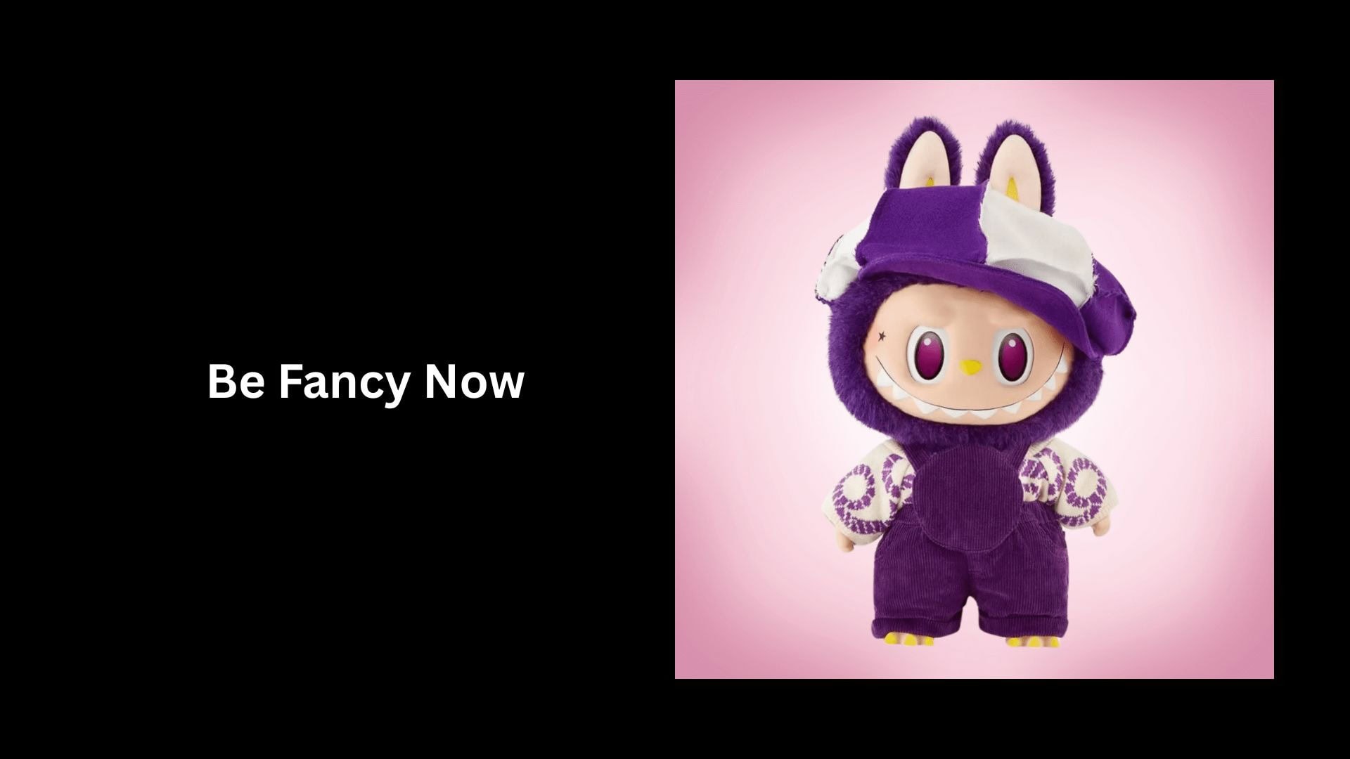 Be Fancy Now