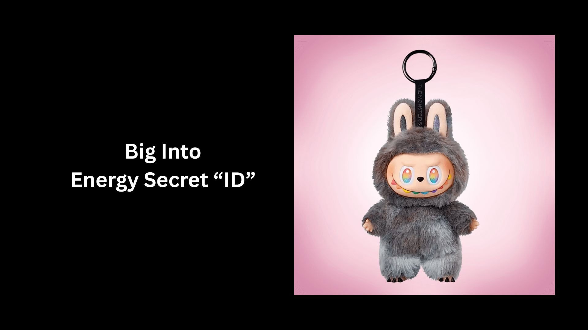 Big Into Energy Secret “ID”