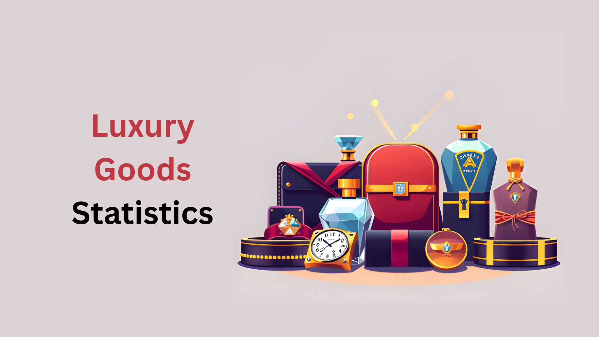 Luxury Goods Statistics By Market(Size, Share, Sales), Revenue, Key Players, Value Chain, Trends And Facts (2025)