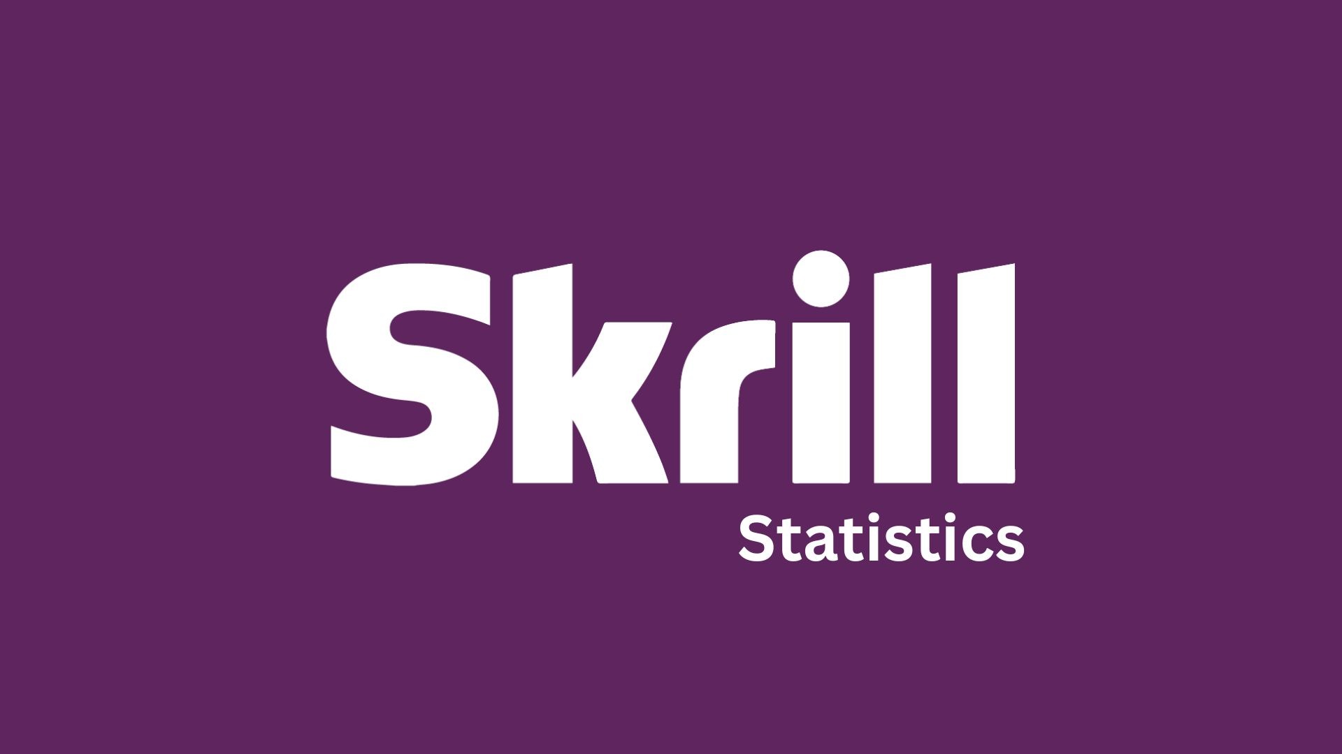 Skrill Statistics By User, Market Share, Revenue, Developments And Trend (2025)