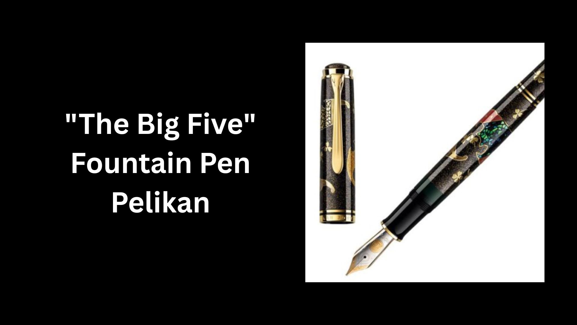 The Big Five Fountain Pen Pelikan