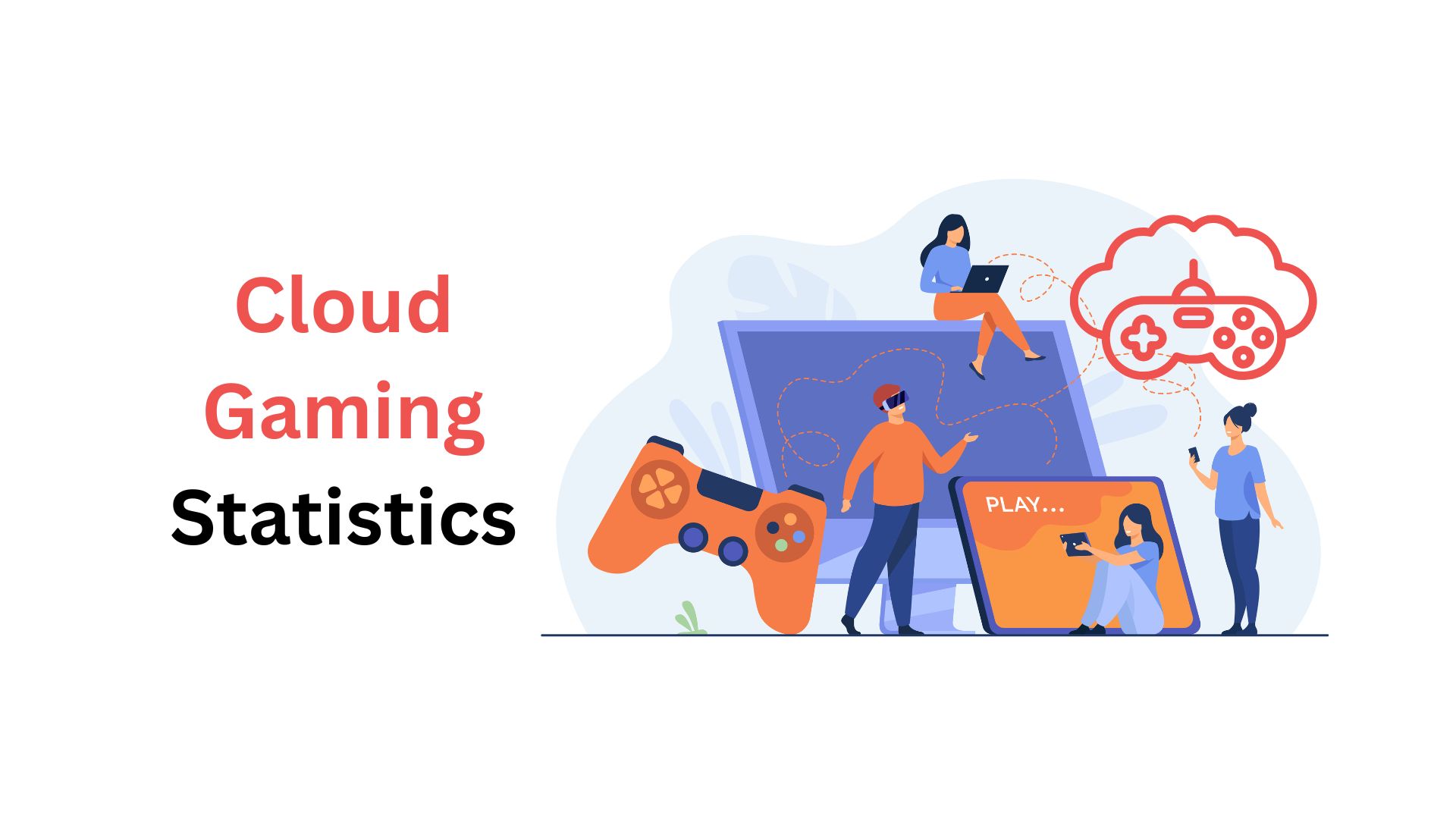 Cloud Gaming Statistics By Market Size, Revenue, User Adoption and Facts (2025)
