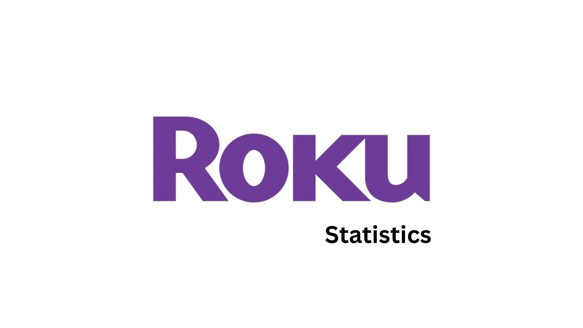 Roku Statistics By Users, Revenue and Facts (2025)